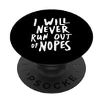 Nope Sarcastic Never Run Out Funny PopSockets Swappable PopGrip
