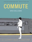 Erin Williams - Commute An Illustrated Memoir of Shame Bok