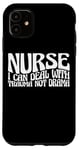 iPhone 11 Nurse, I Can Deal With Trauma Not Drama --- Case