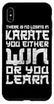 iPhone XS Max There Is No Losing In Karate You Either Win Or Your Learn Case