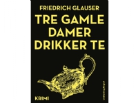 Tre gamla damer dricker te | Friedrich Glauser | Språk: Danska