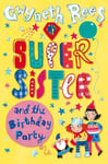 Pan Macmillan Gwyneth Rees My Super Sister and the Birthday Party