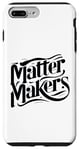 iPhone 7 Plus/8 Plus Matter Makers - Making a Difference, One at a Time Case