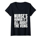 Womens Nurse's Humor It's All About The Veins Shirt Funny Saying V-Neck T-Shirt