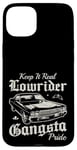 Keep it real Lowrider Gangsta Pride Muscle Cars Rockabilly Coque pour iPhone 15 Plus