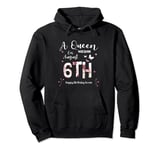 A Queen Was Born on August 6th Happy Birthday To Me Pullover Hoodie