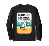 Birds of a Feather Flock Together - Cute Funny Beach Seagull Long Sleeve T-Shirt