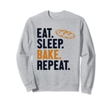 Eat Sleep Bake Repeat Bread Maker Bread Dough Bread Baker Sweatshirt