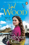 Val Wood - The Harbour Girl a gripping historical romance saga from the Sunday Times bestselling author Bok