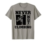 Rock Climbing Mountain Mountaineer Bouldering Climb Climber T-Shirt