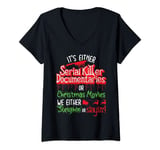 Womens Either Serial Killer Or Christmas Movies Horror Christmas V-Neck T-Shirt