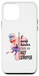 iPhone 12 mini I Work Harder Than An Ugly Stripper Funny Sarcastic Case