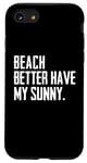 Coque pour iPhone SE (2020) / 7 / 8 Summer Funny - Beach Better Have My Sunny