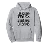 Coaching Teams Supporting Dreams Baseball Player Coach Pullover Hoodie