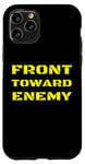 iPhone 11 Pro Front Toward Enemy Funny Military Soldier Joke Mine Quote Case