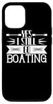 iPhone 12/12 Pro Yes I Still Go Boating - Funny Boating Lover Case