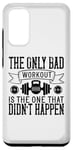Coque pour Galaxy S20 The Only Bad Workout Is The One That Didn't Happen - Drôle