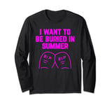 I Want To be Buried in Summer : Summer Innuendo Long Sleeve T-Shirt