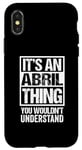 iPhone X/XS It's An Abril Thing You Wouldn't Understand First Name Case