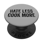 Chemise de paix Hate Less Cook More Culinary Chef Funny Cooking PopSockets PopGrip Interchangeable