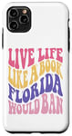 iPhone 11 Pro Max Live Life Like Book Florida World Ban Funny Quote Book Lover Case