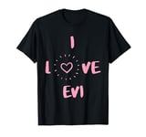 I Love Evi I Heart Evi fun Evi gift T-Shirt