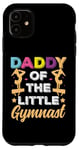 Coque pour iPhone 11 Graphique de gymnastique humoristique Daddy Of Little Gymnast