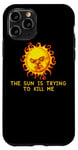 Coque pour iPhone 11 Pro Le soleil essaie de me tuer - Une blague sarcastique sur un nerd informatique