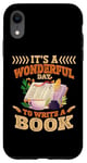 iPhone XR Writing | Author | It's A Wonderful Day To Write A Book Case