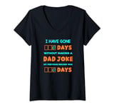 Womens I Have Gone 0 Days Without Making A Dad Joke V-Neck T-Shirt