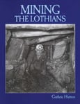 Guthrie Hutton - Mining the Lothians Bok