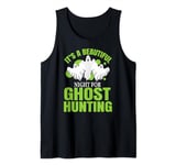 Ghost Hunter This night beautiful for ghost Hunting Tank Top