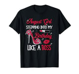 August Girl Stepping Into My Birthday Like A Boss Shoes T-Shirt