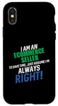 iPhone X/XS I Am an Ecommerce Seller To Save Time I'm Always Right Case