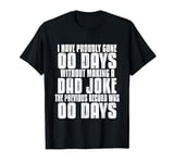 I Have Gone 0 Days Without Making A Dad Joke Fathers Day T-Shirt