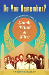 Trenton Bailey - Do You Remember? Celebrating Fifty Years of Earth, Wind & Fire Bok