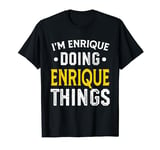 Personalized First Name I'm Enrique Doing Enrique Things T-Shirt