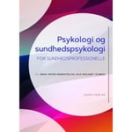 Psykologi Og Sundhedspsykologi | Tine Aagaard, Bettan Bagger, Susanne Næsgaard Gröntved, Rikke Vinter Hedensted, Eva Hertz, Bjarne Jacobsen, Carsten Juul Jensen, Natasja Kingod, Stine May Nielsen, Ib Ravn, Julie Wielandt Tejmers Og Helle Winther | S