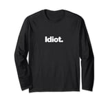 The word Idiot | A design that says the word Idiot Long Sleeve T-Shirt
