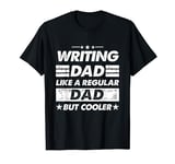 Writing Dad Like A Regular Dad Funny Writing T-Shirt