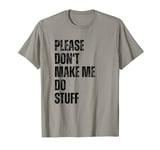 Please don't make me do stuff Funny Lazy Teenager Husband T-Shirt