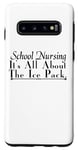 Galaxy S10 School Nursing It's All About The Ice Pack - Funny Nurse Case