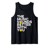 Music Sounds Better With You Old Skool Raver, Raving, Rave Tank Top