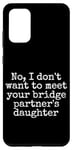 Coque pour Galaxy S20+ Je ne veux pas rencontrer la fille de votre partenaire de pont, sortir ensemble
