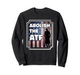 Abolish the ATF: Outlaw’s Claim to Arms Sweatshirt