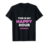This Is My Happy Hour Workout Cool Gym Fitness Men - Women T-Shirt