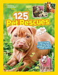 National Geographic Kids - 125 Pet Rescues From Pound to Palace: Homeless Pets Made Happy Bok