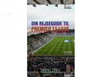 Din Reseguide Till Premier League | Søren Sorgenfri | Språk: Danska