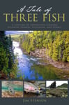 Jim Stenson - A Tale of Three Fish Lifetime Adventures Chasing Atlantic Salmon, Steelhead, and Permit Bok