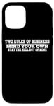 iPhone 12/12 Pro Two Rules Of Business, Mind Your Own ------- Case